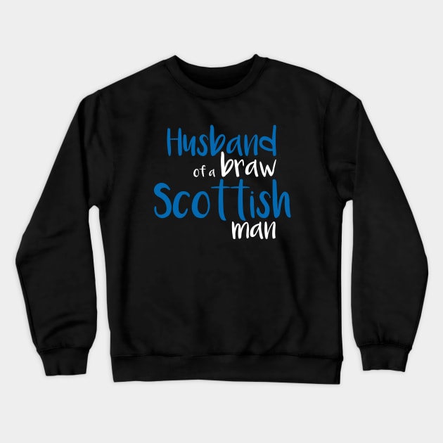 Husband of a braw Scottish man slogan text Crewneck Sweatshirt by MacPean